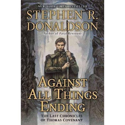 Against All Things Ending - by  Stephen R Donaldson (Paperback)