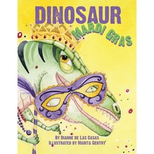 Dinosaur Mardi Gras - by  Dianne de Las Casas (Hardcover) - 1 of 1