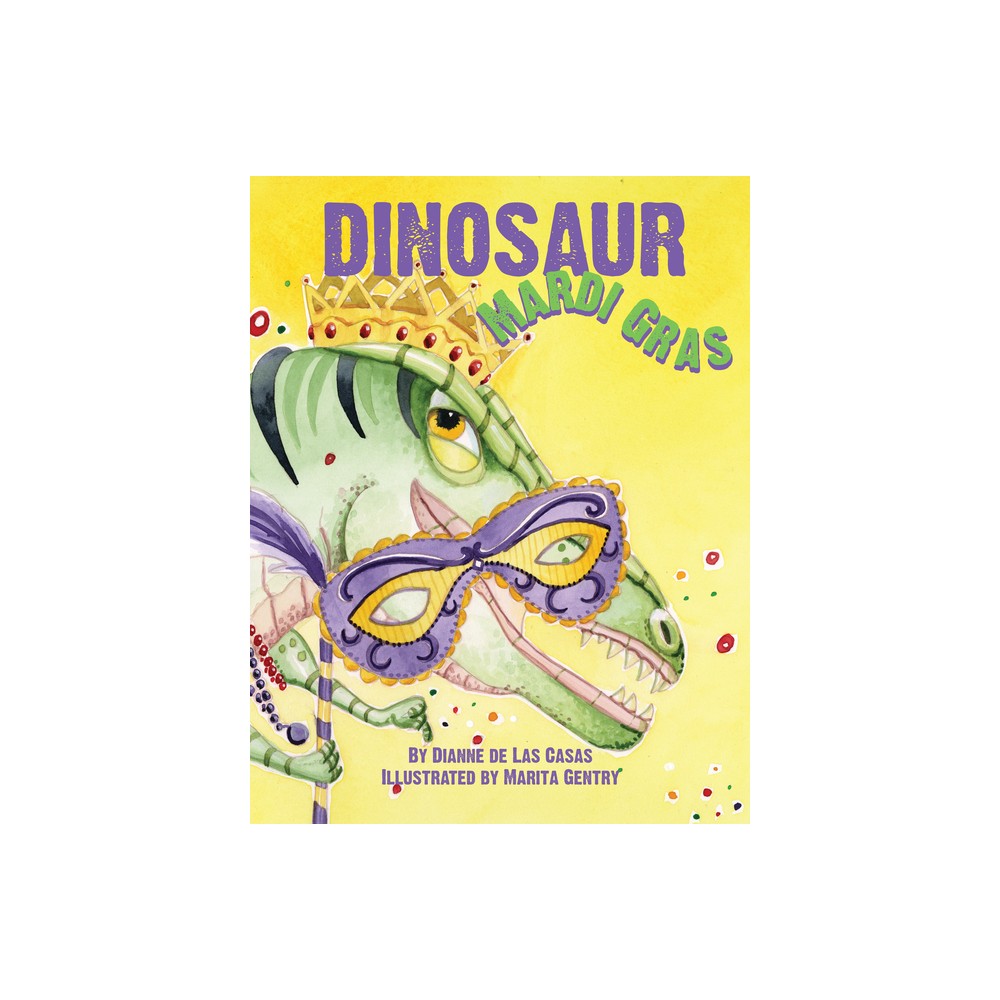 Dinosaur Mardi Gras - by Dianne de Las Casas (Hardcover)