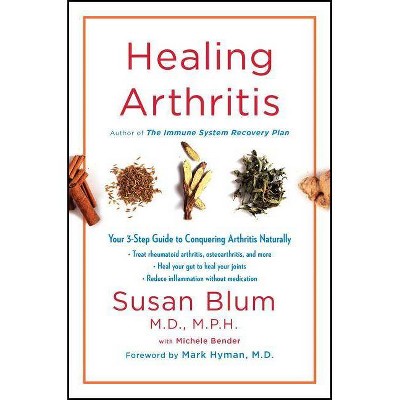 Healing Arthritis - by  Susan Blum (Hardcover)