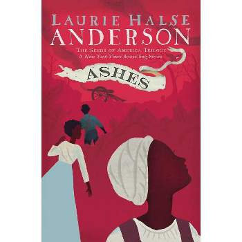 Ashes - (Seeds of America Trilogy) by  Laurie Halse Anderson (Paperback)