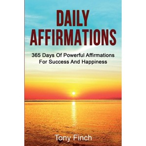 Daily Affirmations - by  Tony Finch (Paperback) - 1 of 1