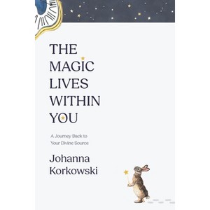 The Magic Lives Within You - by  Johanna Korkowski (Paperback) - 1 of 1
