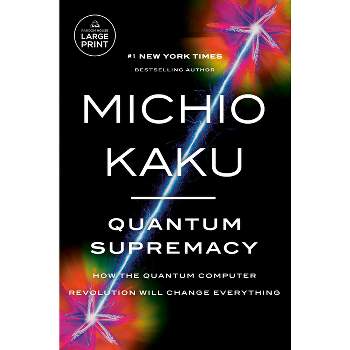 Quantum Supremacy - Large Print by  Michio Kaku (Paperback)