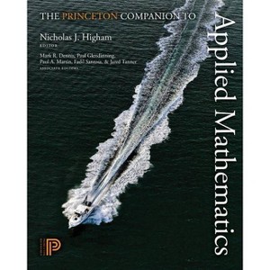 The Princeton Companion to Applied Mathematics - by  Nicholas J Higham (Hardcover) - 1 of 1