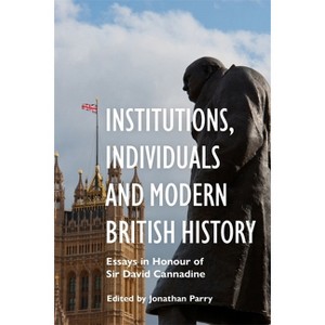Institutions, Individuals and Modern British History - by  Jonathan Parry (Hardcover) - 1 of 1