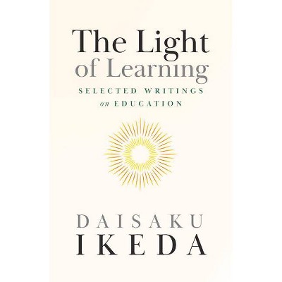 The Light of Learning - 3rd Edition by  Daisaku Ikeda (Paperback)