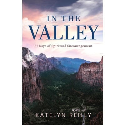 In the Valley - by  Katelyn Reilly (Paperback)
