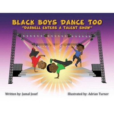 Black Boys Dance Too - by  Jamal Josef (Paperback)