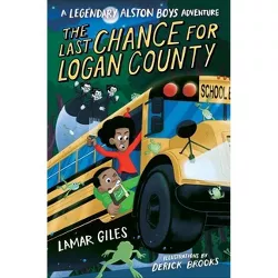 The Last Chance for Logan County - (A Legendary Alston Boys Adventure) by Lamar Giles