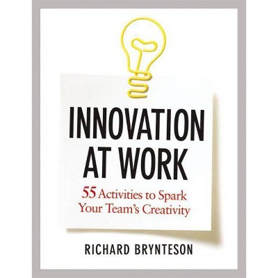 Innovation at Work - by  Richard Brynteson (Paperback)