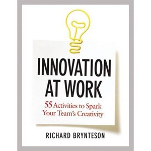 Innovation at Work - by  Richard Brynteson (Paperback) - 1 of 1