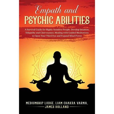 Empath and Psychic Abilities A Survival Guide for Highly Sensitive People. Develop Intuition, Telepathy, and Clairvoyance. Healing with Guided