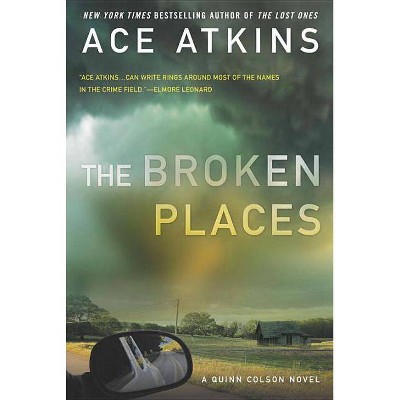 The Broken Places - (Quinn Colson Novel) by  Ace Atkins (Paperback)