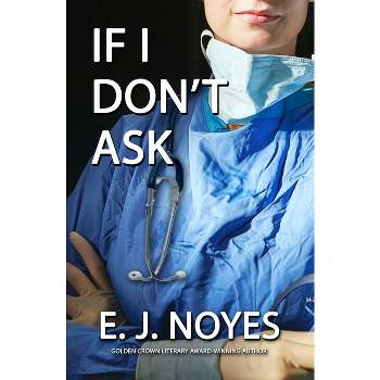 If I Don't Ask - by  E J Noyes (Paperback)