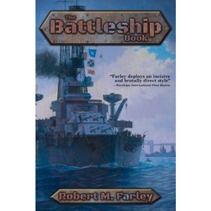 The Battleship Book - by Robert M Farley - 1 of 1