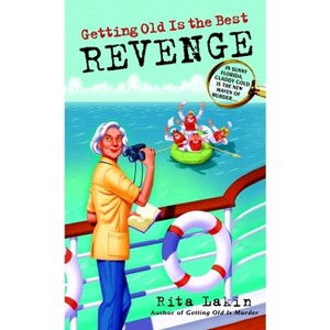 Getting Old Is the Best Revenge - (Gladdy Gold) by  Rita Lakin (Paperback) - 1 of 1