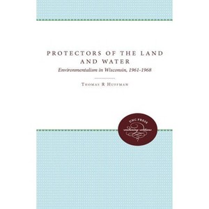 Protectors of the Land and Water - by  Thomas R Huffman (Paperback) - 1 of 1