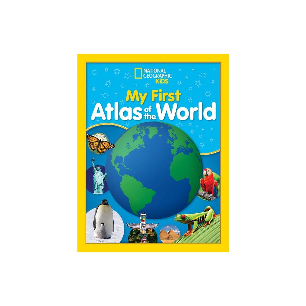 National Geographic Kids My First Atlas of the World - (Ngk Atlases) (Hardcover)