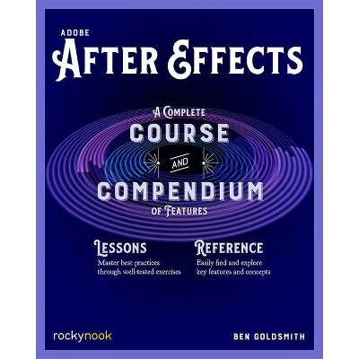 Adobe After Effects - (Course and Compendium) by  Ben Goldsmith (Paperback)