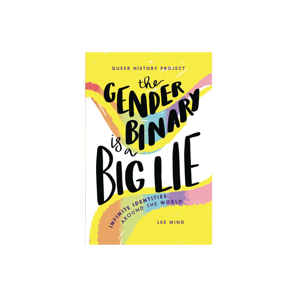 The Gender Binary Is a Big Lie - (Queer History Project) by Lee Wind (Paperback)