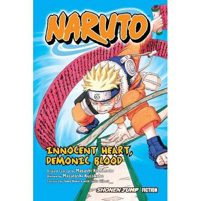 Naruto: Innocent Heart, Demonic Blood (Novel) - by  Masashi Kishimoto (Paperback)