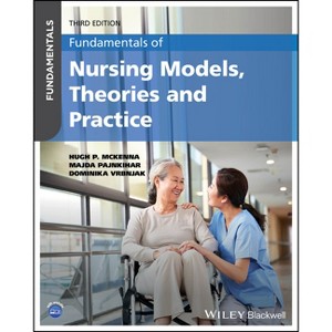 Fundamentals of Nursing Models, Theories and Practice - 3rd Edition by  Hugh P McKenna & Majda Pajnkihar & Dominika Vrbnjak (Paperback) - 1 of 1