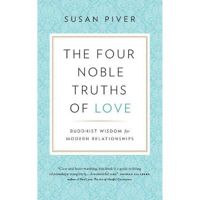 The Four Noble Truths of Love - by  Susan Piver (Paperback)