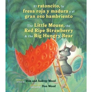 El Ratoncito, La Fresa Roja Y Madura Y El Gran Oso Hambriento - by  Audrey Wood (Board Book) - 1 of 1