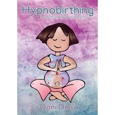 Hypnobirthing - by  Dani Diosi (Paperback)