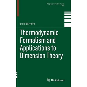 Thermodynamic Formalism and Applications to Dimension Theory - (Progress in Mathematics) by  Luis Barreira (Hardcover) - 1 of 1