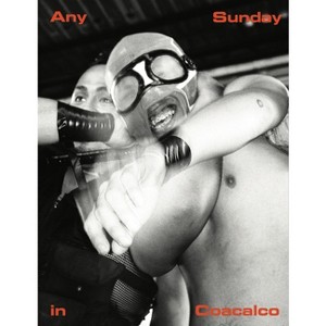 Any Sunday in Coacalco - by  Tyler Blint-Welsh (Paperback) - 1 of 1