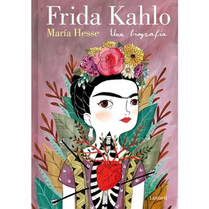 Frida Kahlo. Una Biografía (Edición Especial) / Frida Kahlo. a Biography - by  María Hesse (Hardcover) - 1 of 1