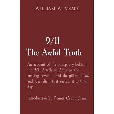 9/11 The Awful Truth - by  William W Veale (Paperback)