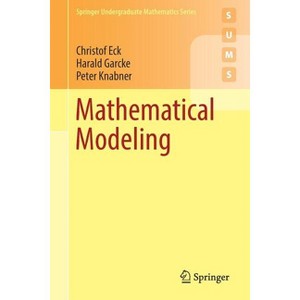 Mathematical Modeling - (Springer Undergraduate Mathematics) by  Christof Eck & Harald Garcke & Peter Knabner (Paperback) - 1 of 1
