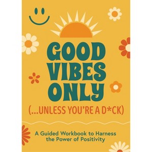 Good Vibes Only (...Unless You're a D*ck) - by  Editors of Chartwell Books (Paperback) - 1 of 1