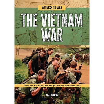 The Vietnam War - (Witness to War) by  Kelly Roberts (Paperback)