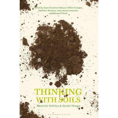 Thinking with Soils - (Criminal Practice) by  Juan Francisco Salazar & Céline Granjou & Matthew Kearnes (Hardcover)