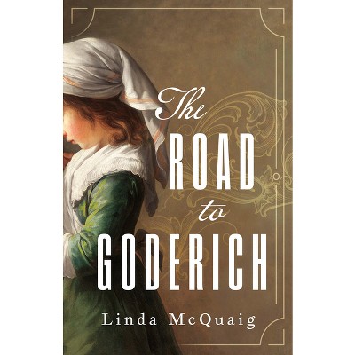 The Road to Goderich - by  Linda McQuaig (Paperback)
