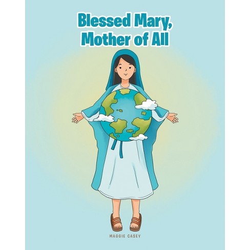 Blessed Mary, Mother of All - by  Maggie Casey (Paperback) - image 1 of 1