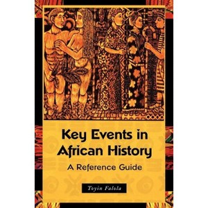 Key Events in African History - by  Toyin Falola (Paperback) - 1 of 1
