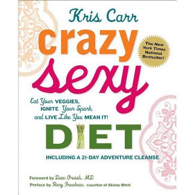 Crazy Sexy Diet - by  Kris Carr (Paperback)