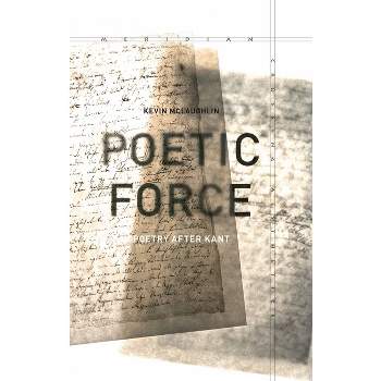 Poetic Force - (Meridian: Crossing Aesthetics) by  Kevin McLaughlin (Hardcover)
