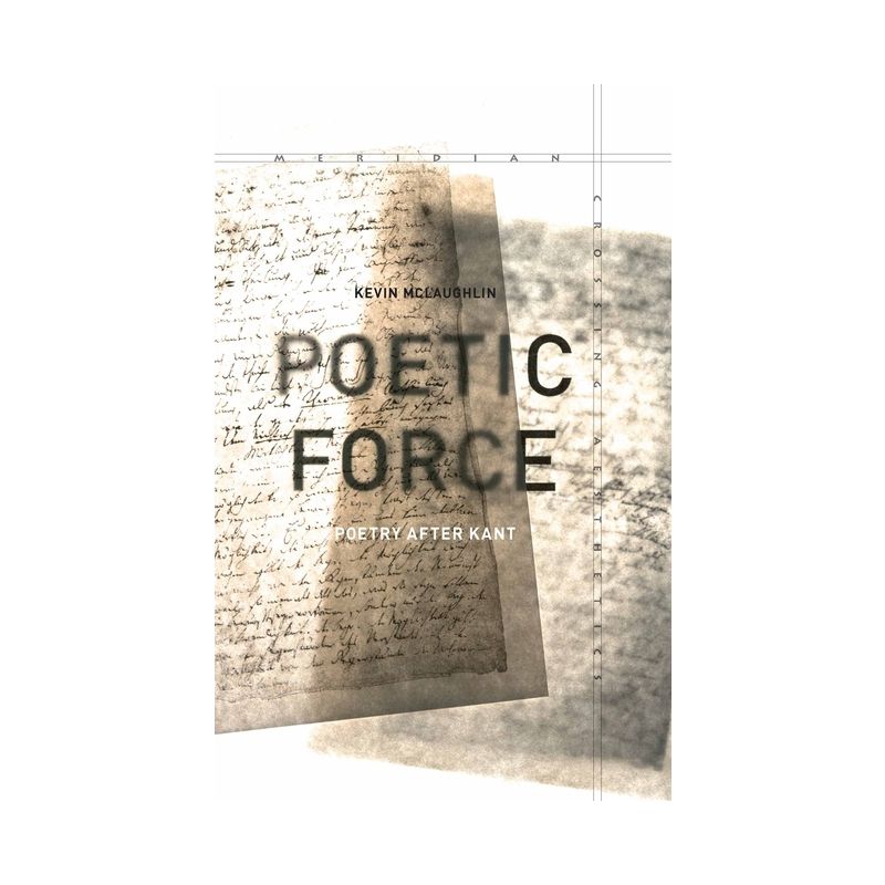Poetic Force - (Meridian: Crossing Aesthetics) by  Kevin McLaughlin (Hardcover), 1 of 2