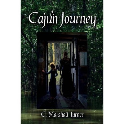 A Cajun Journey - by  C Marshall Turner (Paperback)