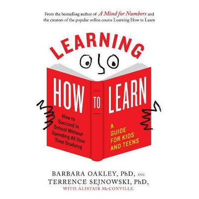 Learning How to Learn - by  Barbara Oakley & Terrence Sejnowski & Alistair McConville (Paperback)