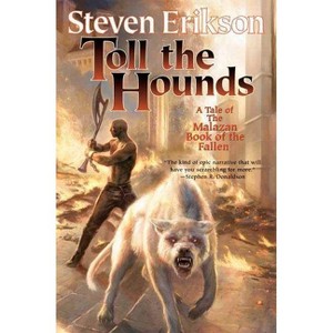 Toll the Hounds - (Malazan Book of the Fallen) by  Steven Erikson (Paperback) - 1 of 1