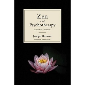 Zen and Psychotherapy - by  Joseph Bobrow (Paperback) - 1 of 1