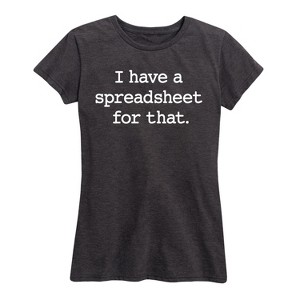 Women's - Instant Message - I Have A Spreadsheet For That Short Sleeve Graphic T-Shirt - 1 of 4