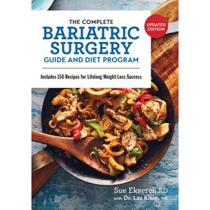The Complete Bariatric Surgery Guide and Diet Program - 2nd Edition by  Sue Ekserci & Laz Klein (Paperback) - 1 of 1